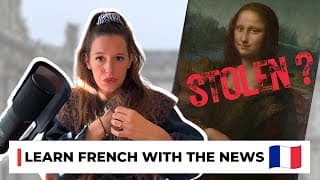 The Mona Lisa Stolen from The Louvre?  - Learn French with News #31