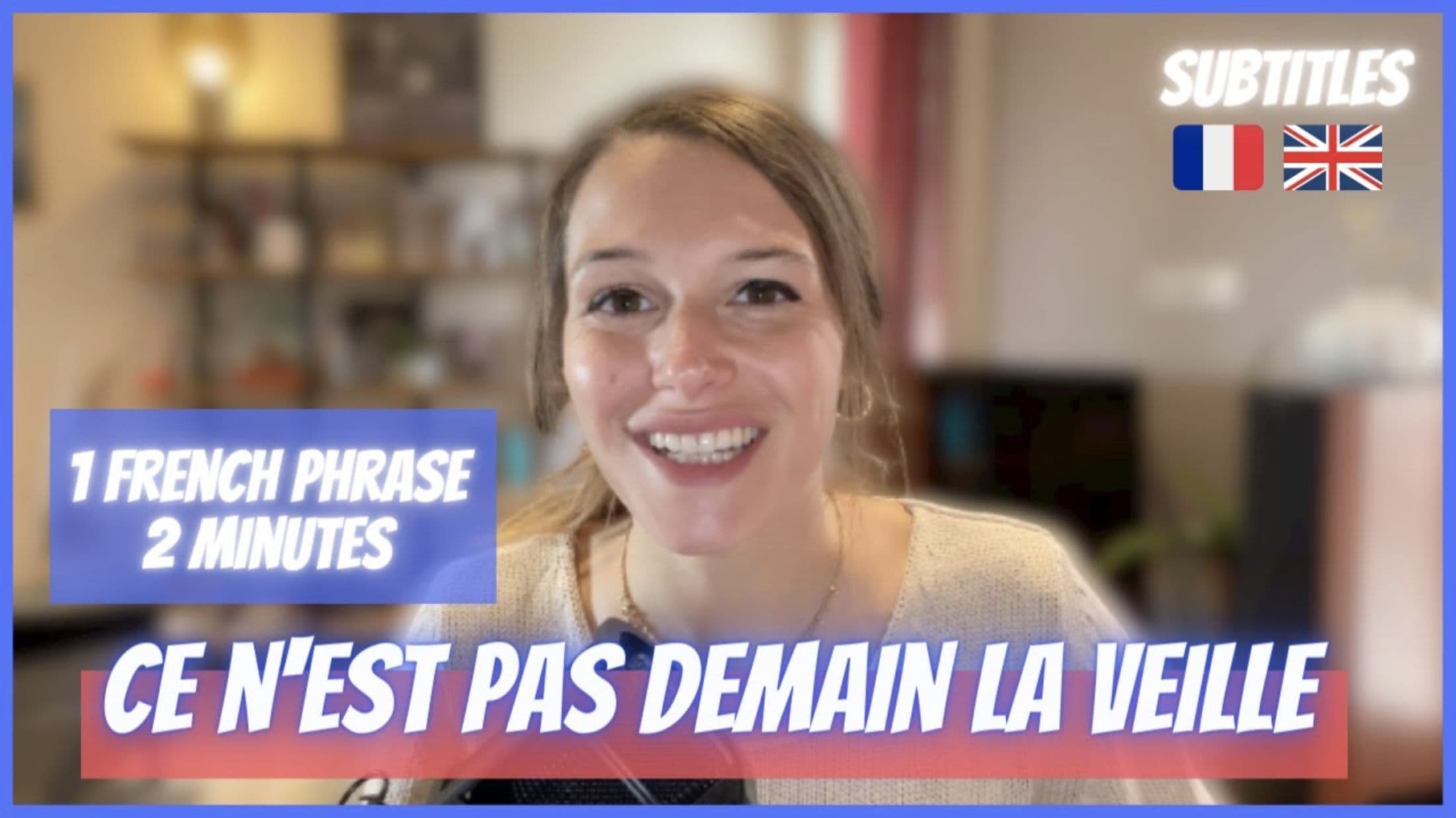 LEARN FRENCH IN 2 MINUTES – French idiom: Ce n'est pas demain la veille