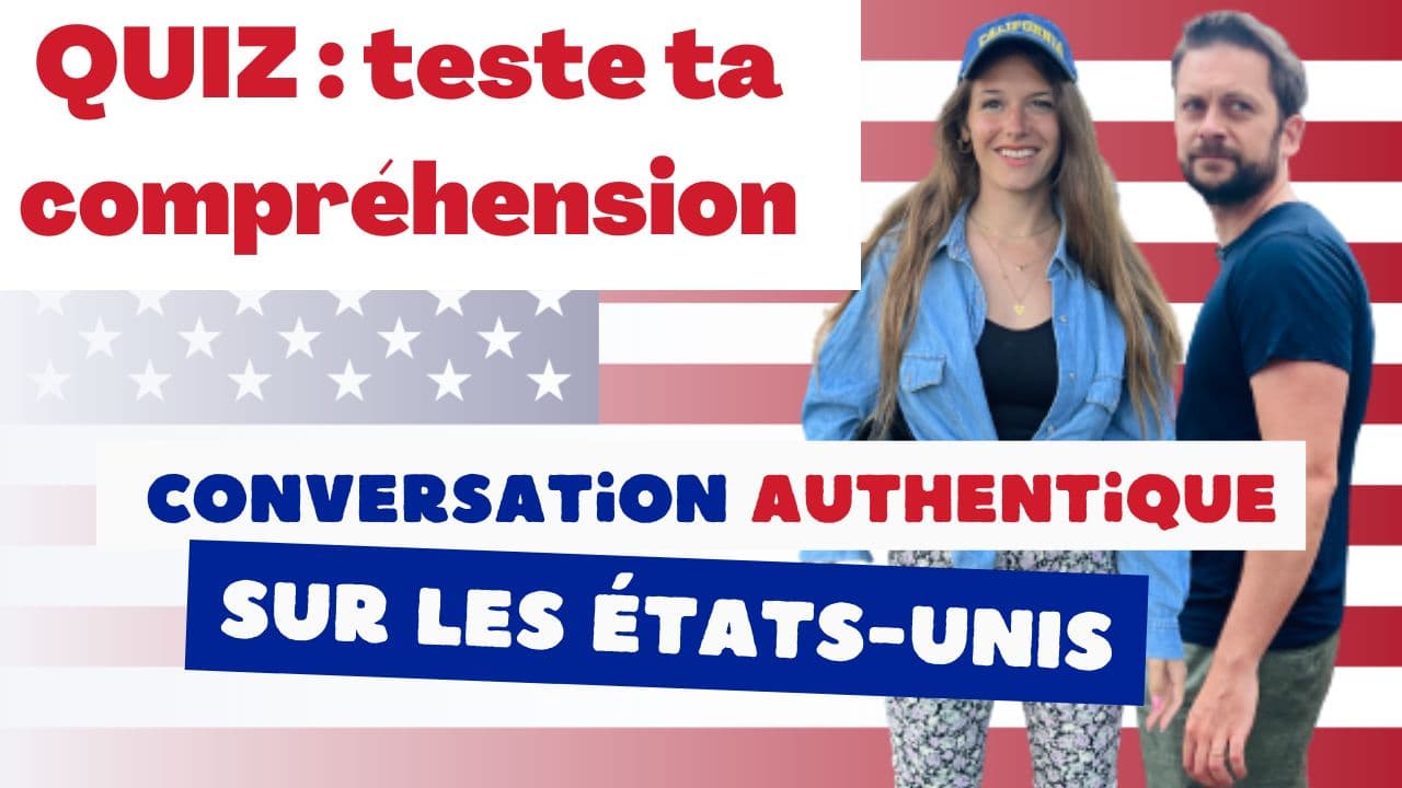 QUIZ : vidéo 1 heure de conversations sur les États-Unis 🇺🇸🇫🇷