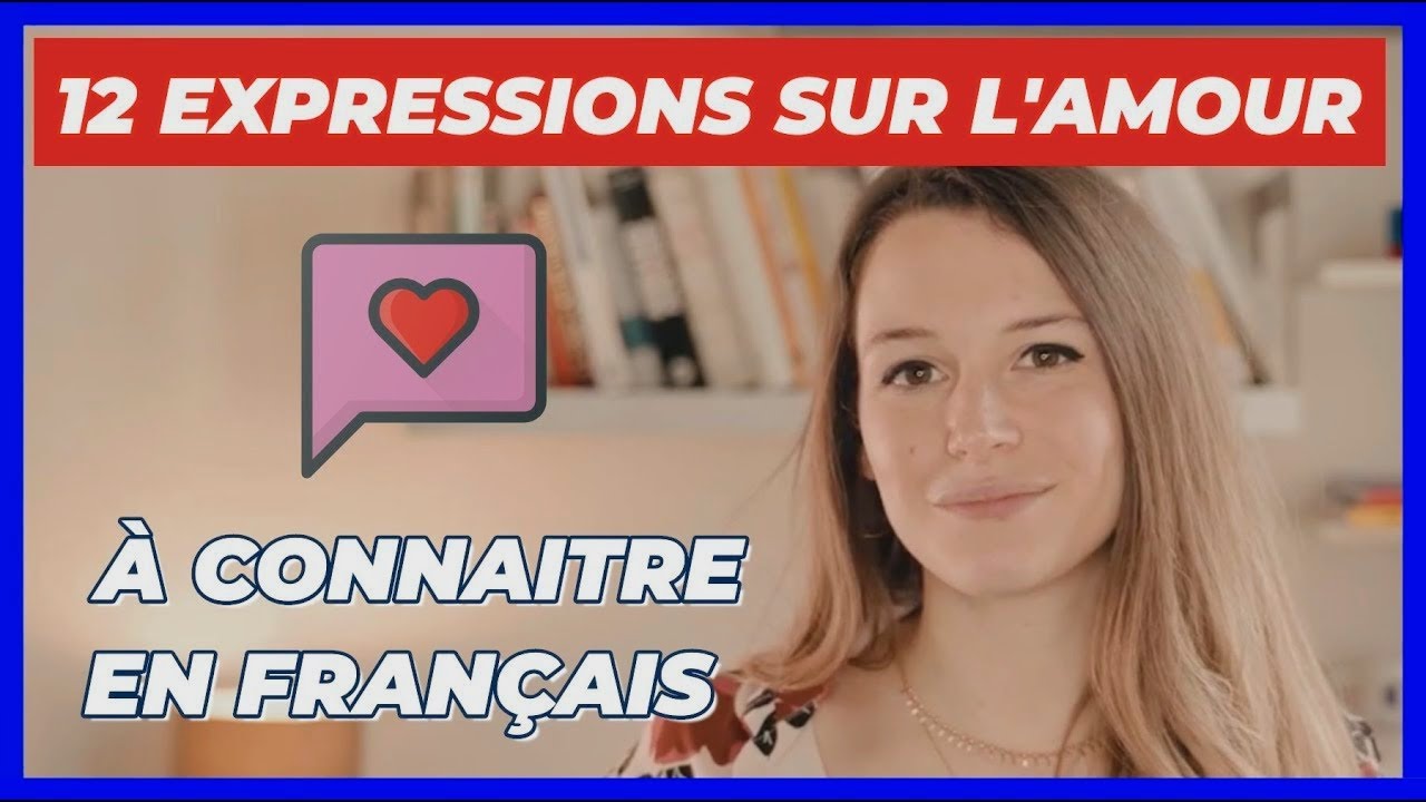 12 EXPRESSIONS SUR L'AMOUR EN FRANÇAIS - APPRENDRE À PARLER FRANÇAIS