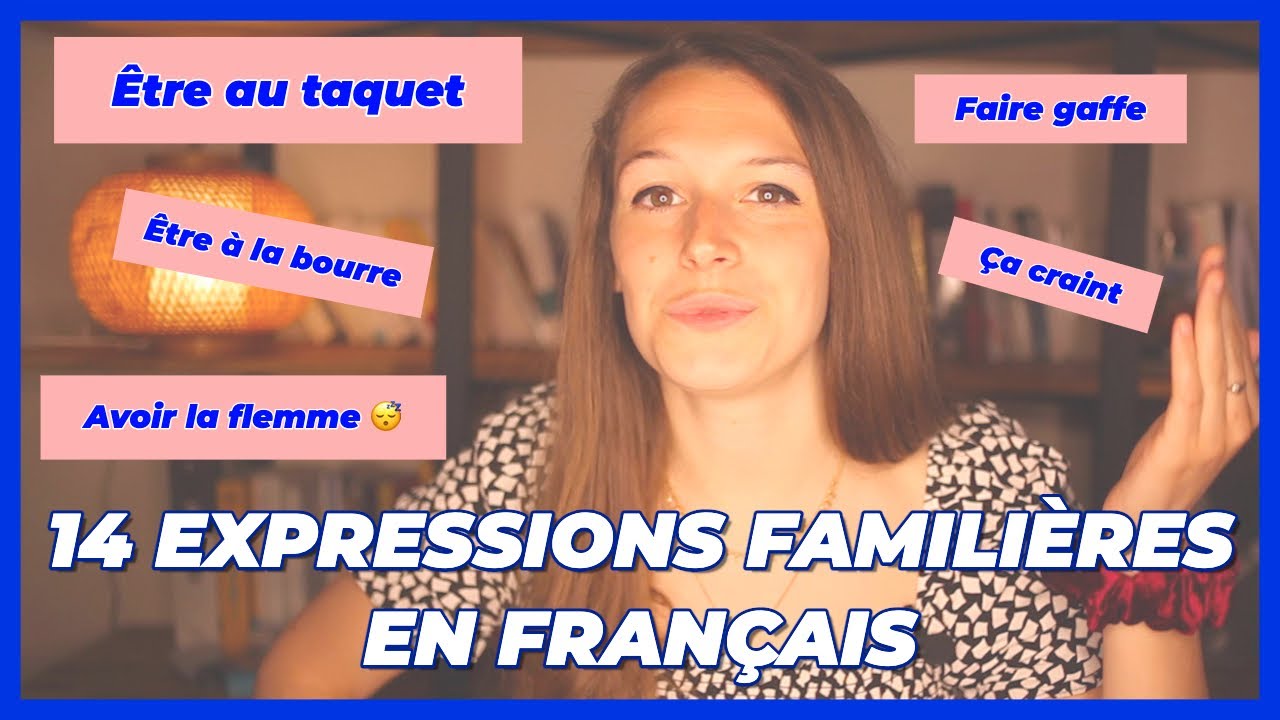 14 EXPRESSIONS FAMILIÈRES EN FRANÇAIS