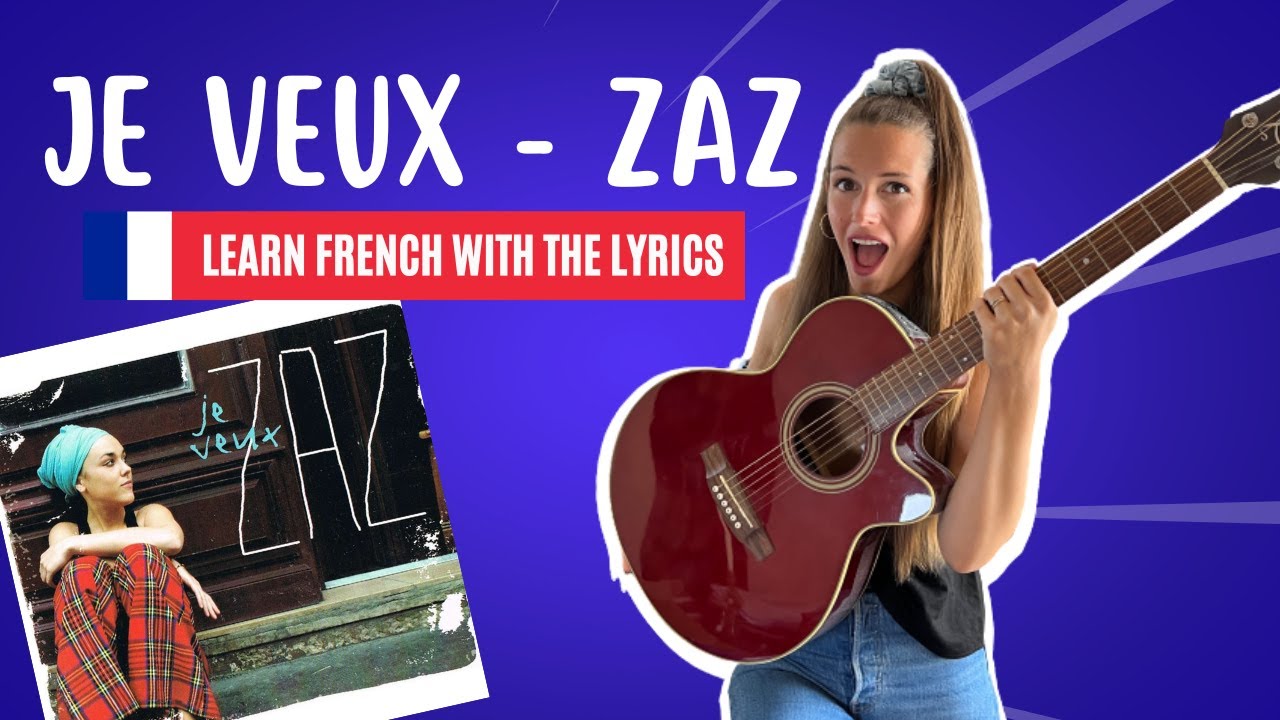 Learn French with music - ZAZ "JE VEUX" lyrics explained