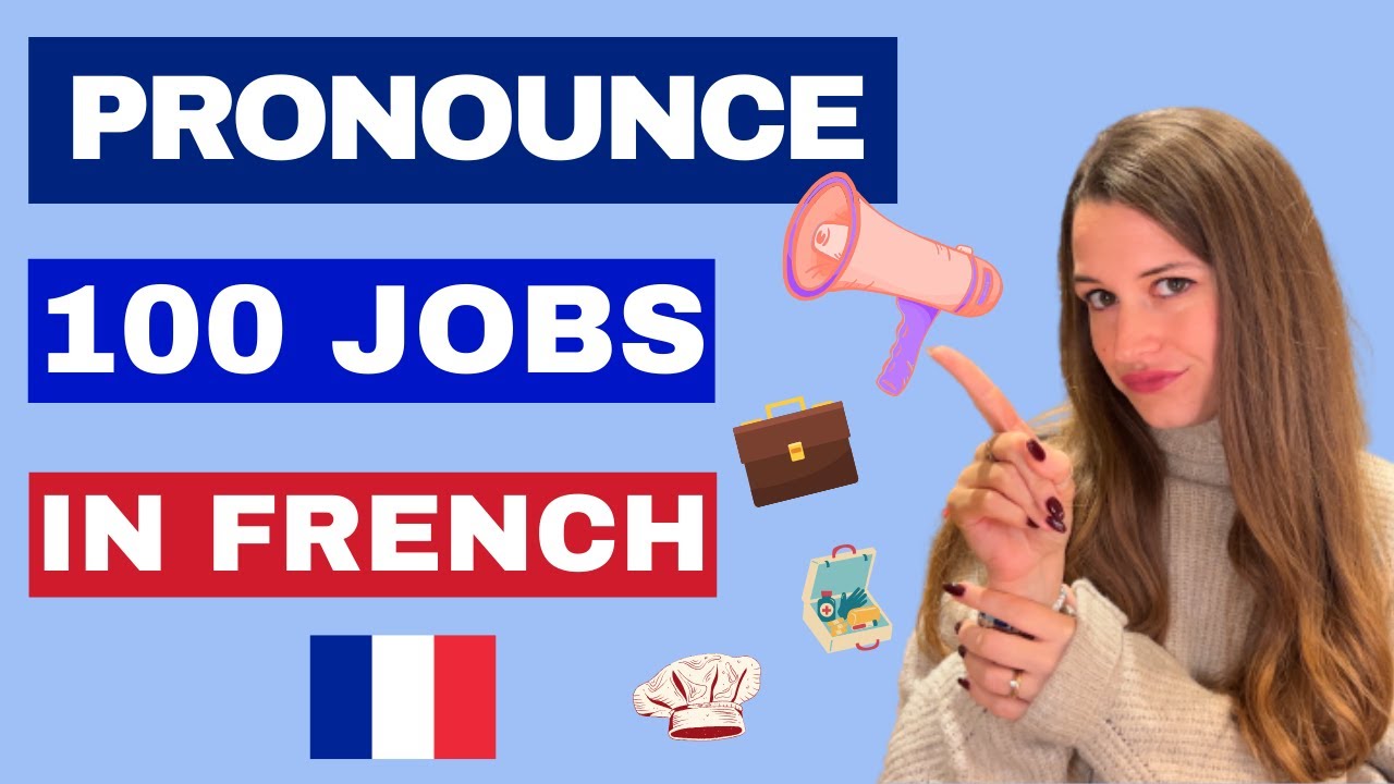 Comment prononcer 100 noms de métiers en français.