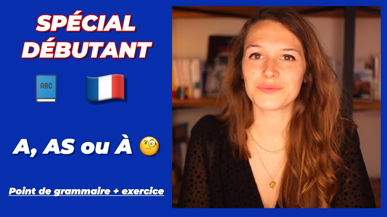 LA DIFFÉRENCE ENTRE A, AS ET À 🧐 - Grammaire française pour débutant