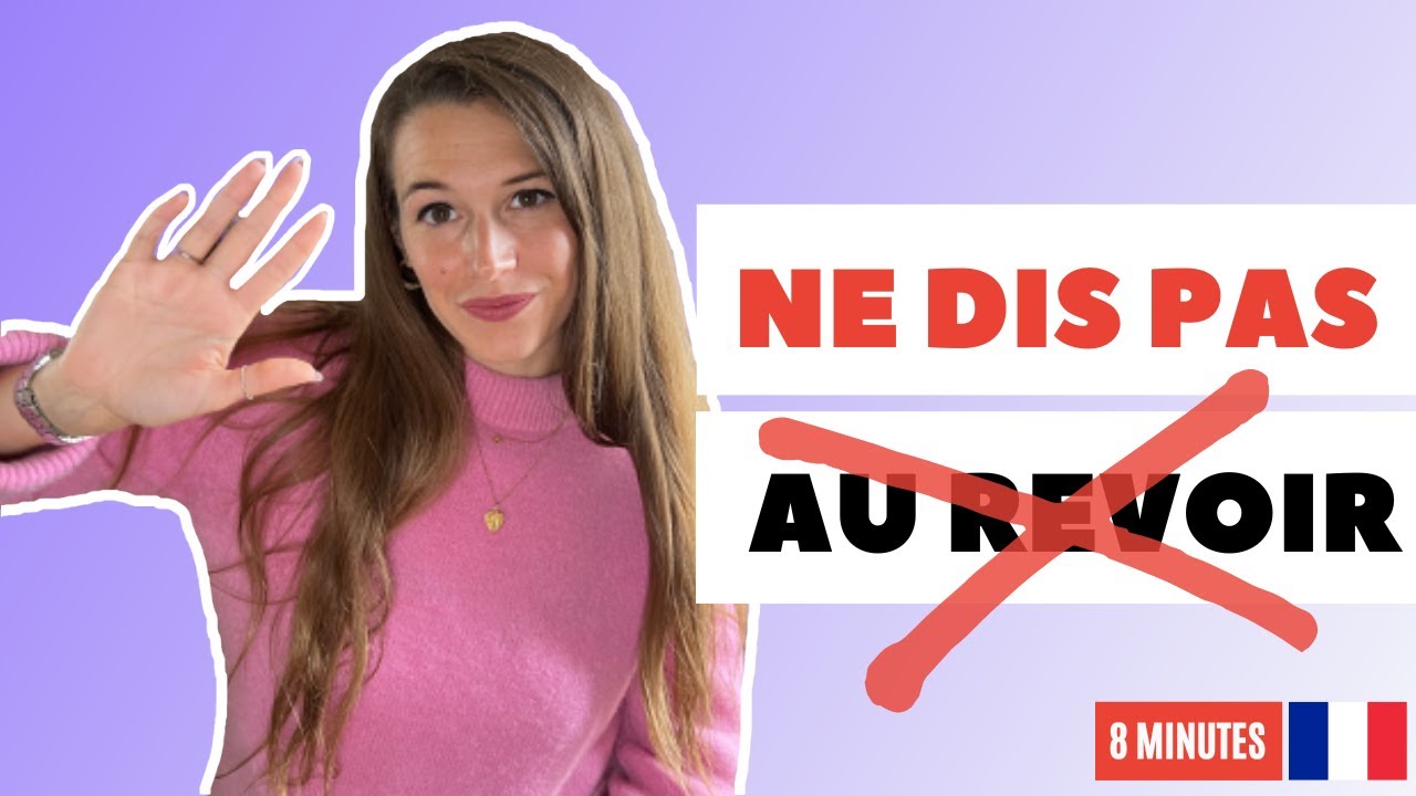 ❌ Don't use "AU REVOIR" (all the time) to SAY GOODBYE IN FRENCH : 12 alternatives