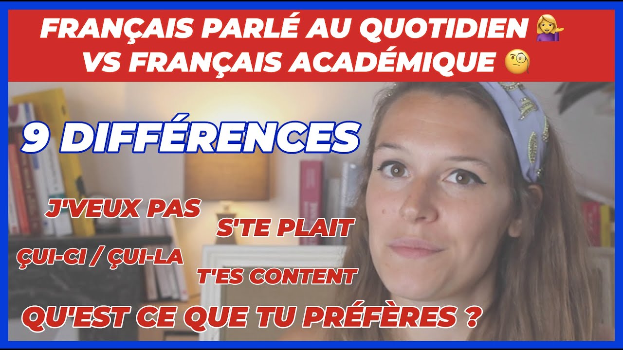 LE FRANÇAIS PARLÉ AU QUOTIDIEN VS LE FRANÇAIS ACADÉMIQUE - 9 DIFFÉRENCES