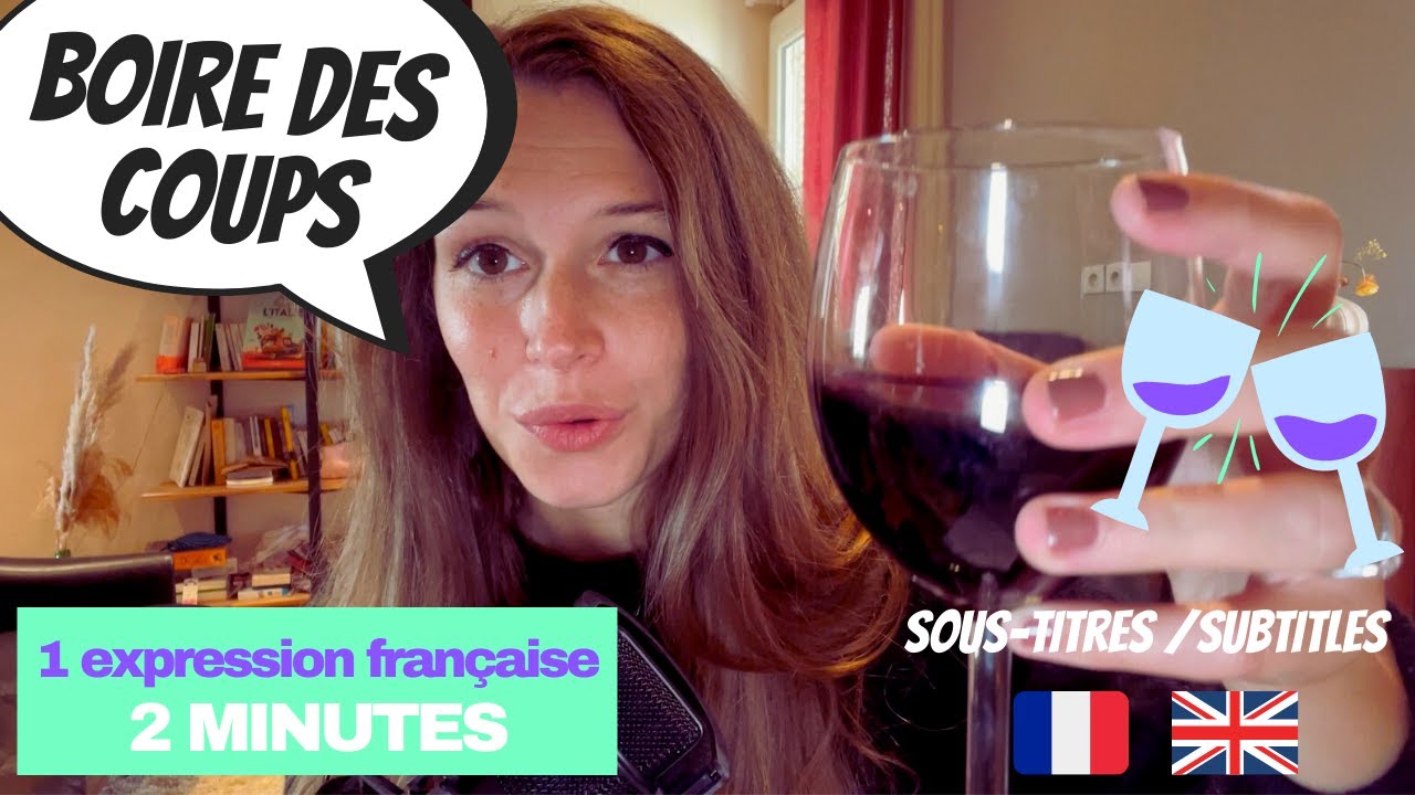 LEARN FRENCH IN 2 MINUTES – French idiom : Boire des coups