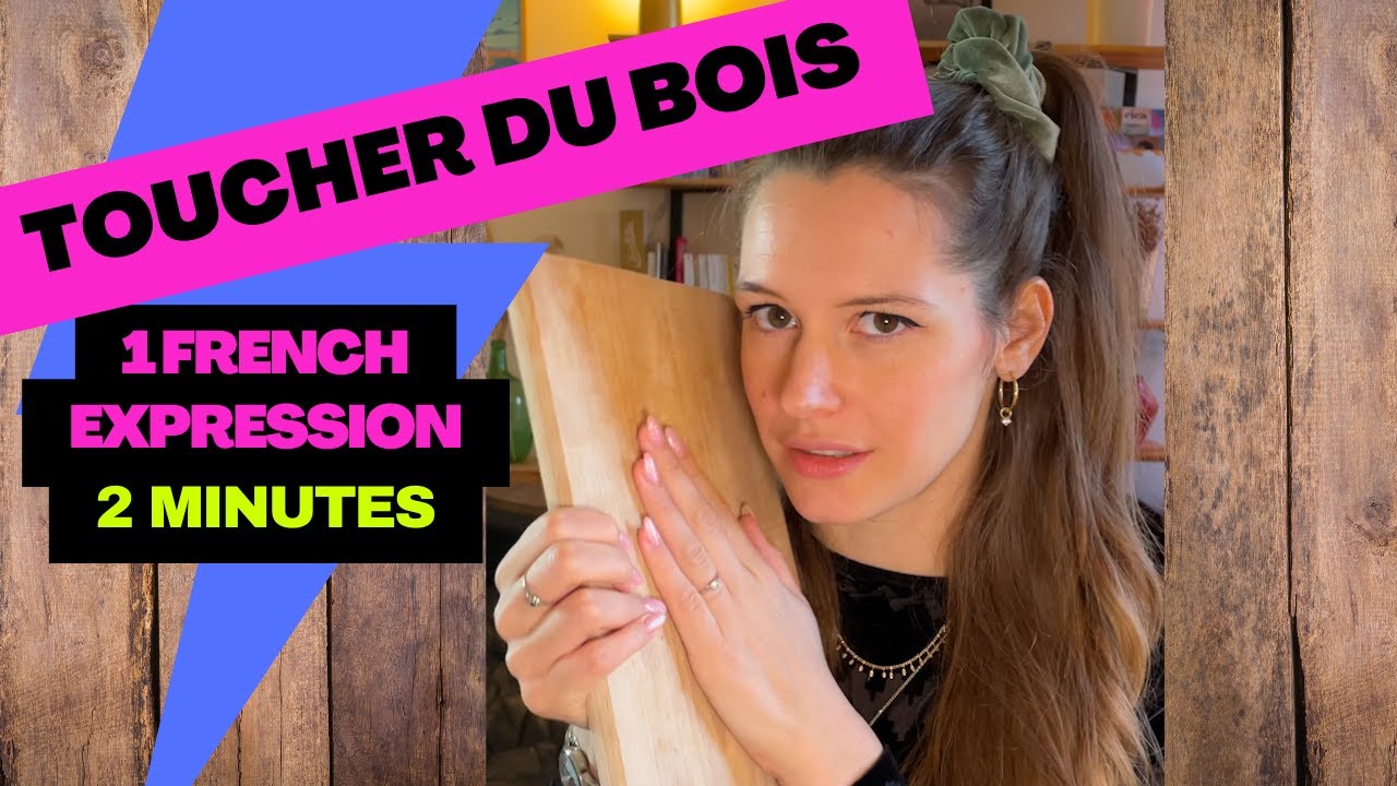 LEARN FRENCH IN 2 MINUTES – French idiom : Toucher du bois