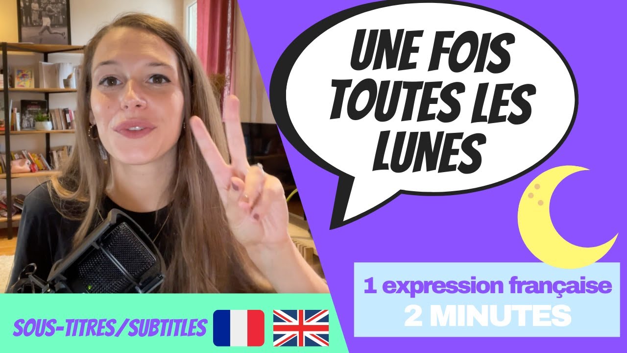 LEARN FRENCH IN 2 MINUTES – French idiom: Une fois toutes les lunes (french + english subtitles)