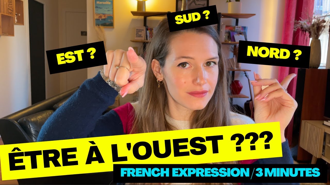 LEARN FRENCH IN 3 MINUTES – French idiom : Être à l'ouest