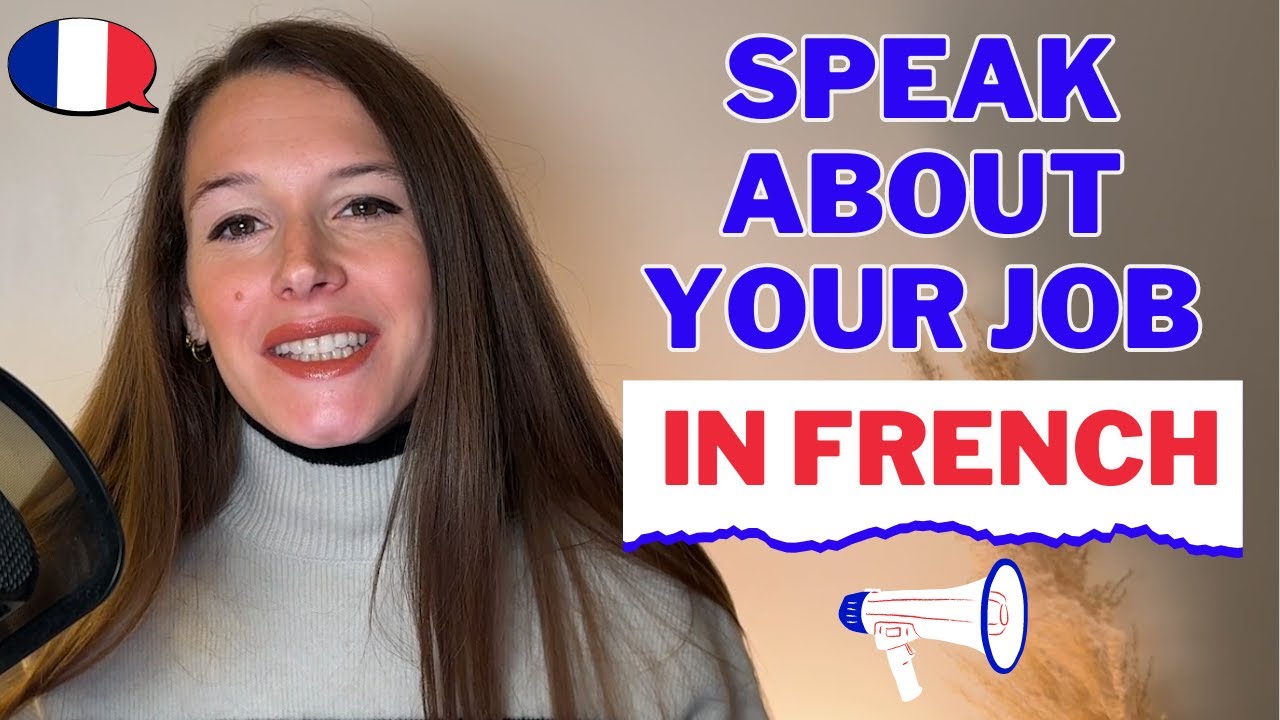 Parle de ton travail en français