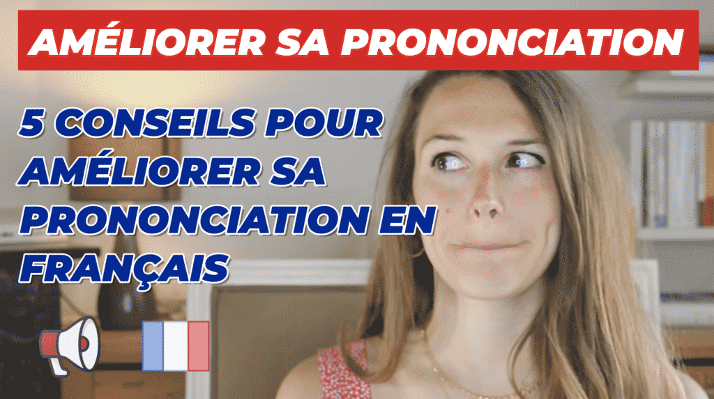 5 conseils pour améliorer sa prononciation en français