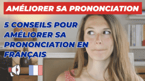 5 conseils pour améliorer sa prononciation en français