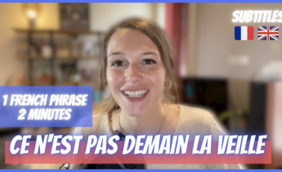 LEARN FRENCH IN 2 MINUTES – French idiom: Ce n’est pas demain la veille
