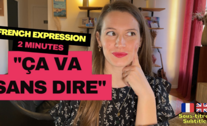 LEARN FRENCH IN 2 MINUTES – French idiom : Ça va sans dire